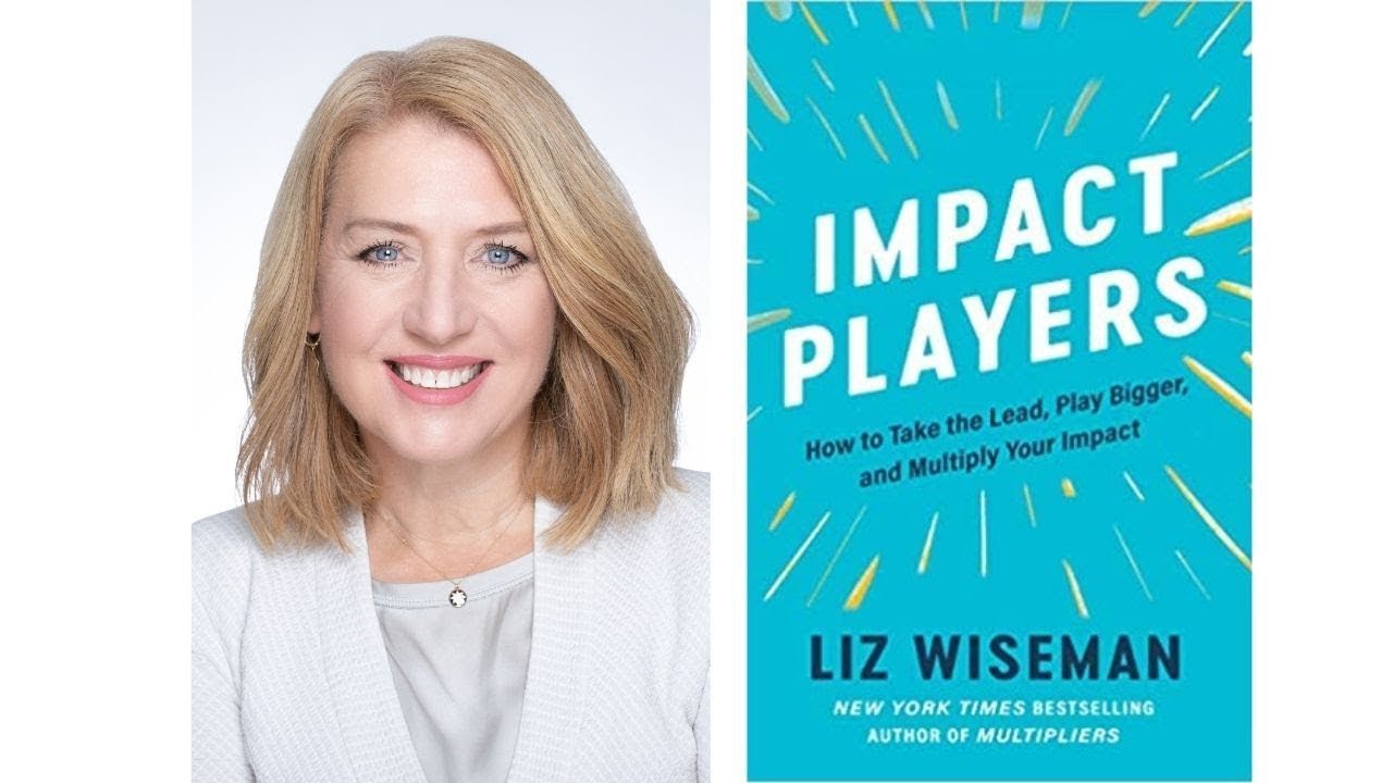 Author Liz Wiseman and the cover of her book Impact Players: How to Take the Lead, Play Bigger, and Multiply Your Impact 