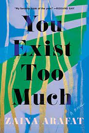 Cover of You Exist Too Much by Zaina Arafat 