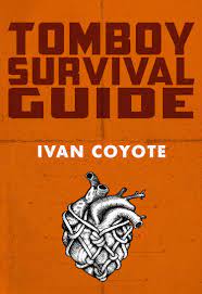 Cover of Tomboy Survival Guide by Ivan E. Coyote 