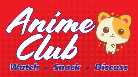 Anime Club - Watch - Snack - Discuss