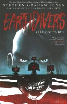 “Earthdivers. Vol. 1, Kill Columbus” by Stephen Graham Jones